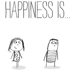 Happiness is…