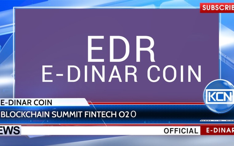 KCN News: E-Dinar Coin & Blockchain Summit FINTECH O2О